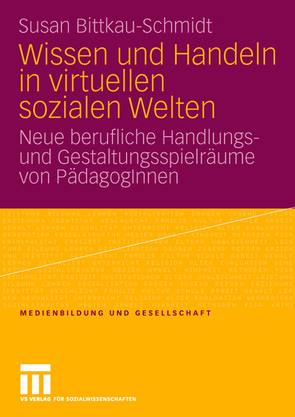 Wissen und Handeln in virtuellen sozialen Welten von Bittkau-Schmidt,  Susan