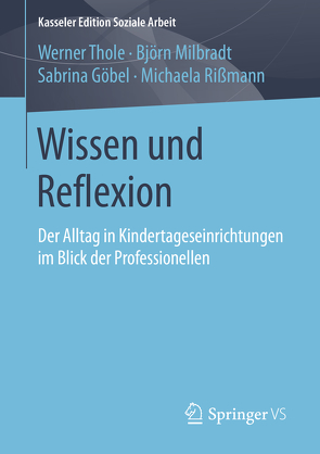 Wissen und Reflexion von Göbel,  Sabrina, Milbradt,  Björn, Rißmann,  Michaela, Thole,  Werner