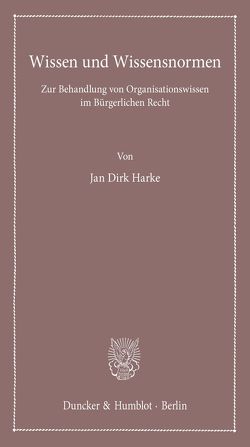 Wissen und Wissensnormen. von Harke,  Jan Dirk