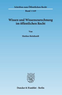 Wissen und Wissenszurechnung im öffentlichen Recht. von Reinhardt,  Markus
