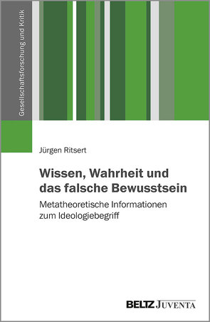 Wissen, Wahrheit und das falsche Bewusstsein von Ritsert,  Jürgen