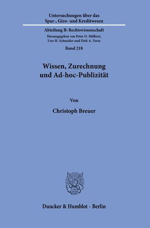 Wissen, Zurechnung und Ad-hoc-Publizität. von Breuer,  Christoph