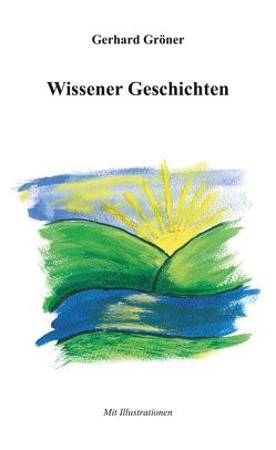 Wissener Geschichten von Gröner,  Gerhard