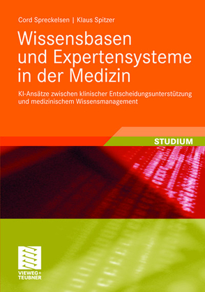 Wissensbasen und Expertensysteme in der Medizin von Spitzer,  Klaus, Spreckelsen,  Cord