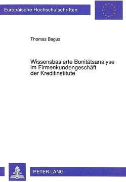 Wissensbasierte Bonitätsanalyse im Firmenkundengeschäft der Kreditinstitute von Bagus,  Thomas