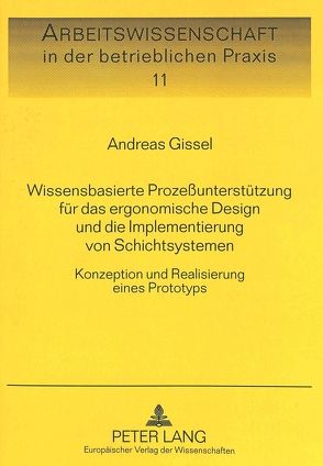 Wissensbasierte Prozeßunterstützung für das ergonomische Design und die Implementierung von Schichtsystemen von Gissel,  Andreas