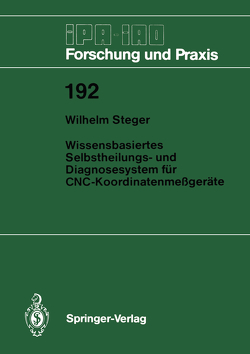 Wissensbasiertes Selbstheilungs- und Diagnosesystem für CNC-Koordinatenmeßgeräte von Steger,  Wilhelm