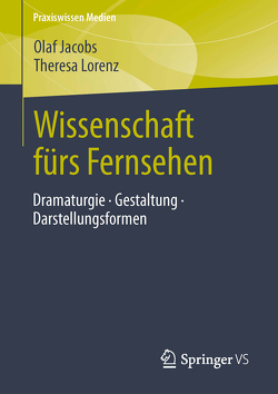 Wissenschaft fürs Fernsehen von Jacobs,  Olaf, Lorenz,  Theresa