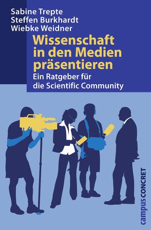 Wissenschaft in den Medien präsentieren von Burkhardt,  Steffen, Trepte,  Sabine, Weidner,  Wiebke