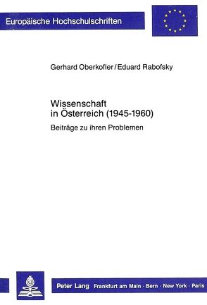 Wissenschaft in Österreich (1945-1960) von Oberkofler,  Gerhard, Rabofsky,  Eduard