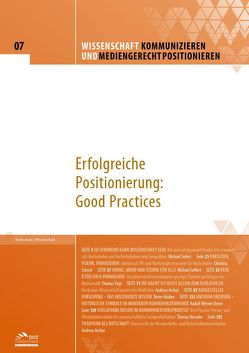 Wissenschaft kommunizieren und mediengerecht positionieren – Heft 7 von Archut,  Andreas, Dreier,  Rudolf-Werner, Geffert,  Michael, Hüsken,  Dieter, Nesseler,  Thomas, Schoch,  Christina, Seifert,  Michael, Vogt,  Thomas