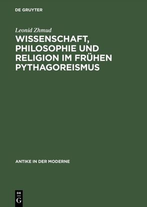 Wissenschaft, Philosophie und Religion im frühen Pythagoreismus von Zhmud,  Leonid