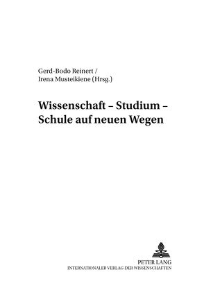 Wissenschaft – Studium – Schule auf neuen Wegen von Musteikiene,  Irena, Reinert von Carlsburg,  Gerd-Bodo