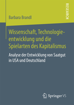 Wissenschaft, Technologieentwicklung und die Spielarten des Kapitalismus von Brandl,  Barbara