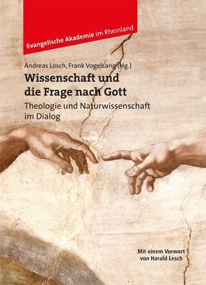 Wissenschaft und die Frage nach Gott von Lösch,  Andreas, Vogelsang,  Frank