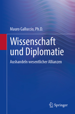 Wissenschaft und Diplomatie von Galluccio,  Ph.D.,  Mauro