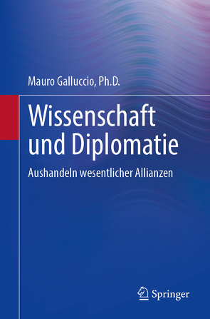 Wissenschaft und Diplomatie von Galluccio,  Ph.D.,  Mauro