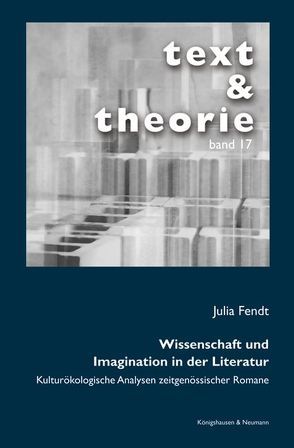 Wissenschaft und Imagination in der Literatur von Fendt,  Julia