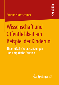 Wissenschaft und Öffentlichkeit am Beispiel der Kinderuni von Kretschmer,  Susanne