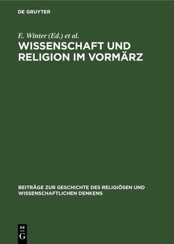 Wissenschaft und Religion im Vormärz von Winter,  E, Zeil,  L., Zeil,  W.