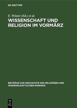 Wissenschaft und Religion im Vormärz von Winter,  E, Zeil,  L., Zeil,  W.