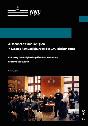 Wissenschaft und Religion in Mesmerismusdiskursen des 19. Jahrhunderts von Brand,  Klaus