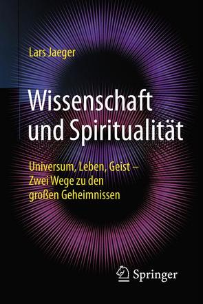 Wissenschaft und Spiritualität von Jaeger,  Lars