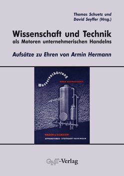 Wissenschaft und Technik als Motoren unternehmerischen Handelns von Schuetz,  Thomas, Seyffer,  David