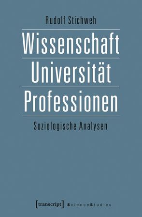 Wissenschaft, Universität, Professionen von Stichweh,  Rudolf