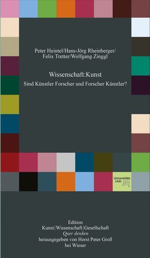 Wissenschaft : Kunst von Gross,  Horst Peter, Heintel,  Peter, Rheinberger,  Hans Jörg, Tretter,  Felix, Zinggl,  Wolfgang