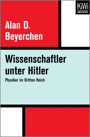 Wissenschaftler unter Hitler von Beyerchen,  Alan D., Bracher,  Karl D, Fischer,  Erica, Fischer,  Peter