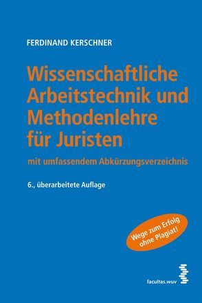 Wissenschaftliche Arbeitstechnik und Methodenlehre für Juristen von Kerschner,  Ferdinand