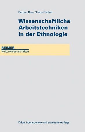 Wissenschaftliche Arbeitstechniken in der Ethnologie von Beer,  Bettina, Fischer,  Hans
