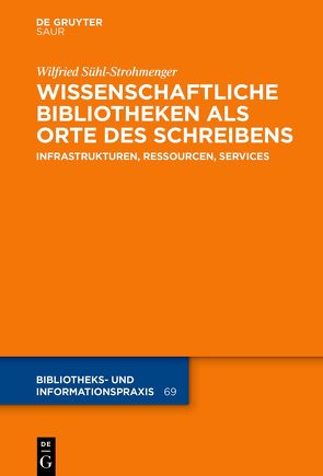 Wissenschaftliche Bibliotheken als Orte des Schreibens von Sühl-Strohmenger,  Wilfried