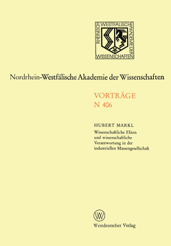 Wissenschaftliche Eliten und wissenschaftliche Verantwortung in der industriellen Massengesellschaft von Markl,  Hubert