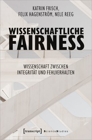 Wissenschaftliche Fairness von Frisch,  Katrin, Hagenström,  Felix, Reeg,  Nele