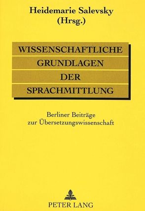 Wissenschaftliche Grundlagen der Sprachmittlung von Salevsky,  Heidemarie