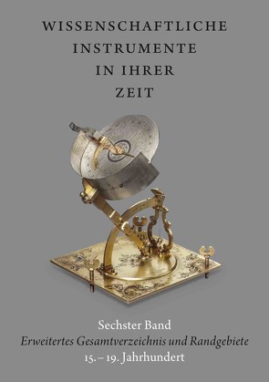 Wissenschaftliche Instrumente in ihrer Zeit. Band 6 Erweitertes Gesamtverzeichnis und Randgebiete 15. – 19. Jahrhundert von Kern,  Ralf