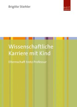 Wissenschaftliche Karriere mit Kind von Stiehler,  Brigitte