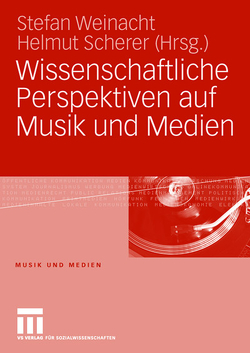 Wissenschaftliche Perspektiven auf Musik und Medien von Scherer,  Helmut, Weinacht,  Stefan