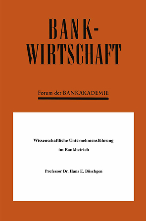 Wissenschaftliche Unternehmensführung im Bankbetrieb von Büschgen,  Hans E