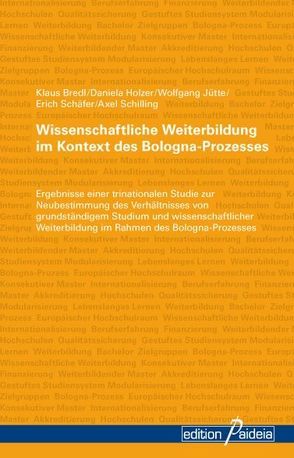 Wissenschaftliche Weiterbildung im Kontext des Bologna-Prozesses von Bredl,  Klaus, Holzer,  Daniela, Jütte,  Wolfgang, Schäfer,  Erich, Schilling,  Axel