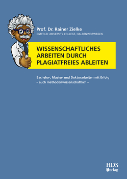 Wissenschaftliches Arbeiten durch plagiatfreies Ableiten von Zielke,  Rainer