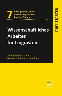 Wissenschaftliches Arbeiten für Linguisten von Rothstein,  Björn, Stark,  Linda
