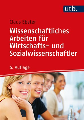 Wissenschaftliches Arbeiten für Wirtschafts- und Sozialwissenschaftler von Ebster,  Claus