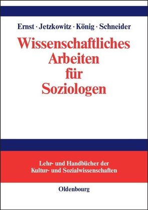 Wissenschaftliches Arbeiten für Soziologen von Ernst,  Wiebke, Jetzkowitz,  Jens, Koenig,  Matthias, Schneider,  Joerg