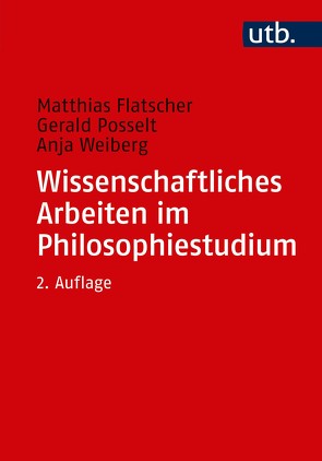 Wissenschaftliches Arbeiten im Philosophiestudium von Flatscher,  Matthias, Posselt,  Gerald, Weiberg,  Anja