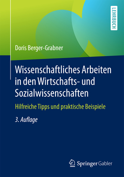 Wissenschaftliches Arbeiten in den Wirtschafts- und Sozialwissenschaften von Berger-Grabner,  Doris