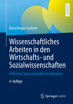 Wissenschaftliches Arbeiten in den Wirtschafts- und Sozialwissenschaften von Berger-Grabner,  Doris