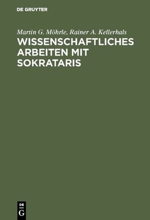 Wissenschaftliches Arbeiten mit SOKRATARIS von Kellerhals,  Rainer A., Möhrle,  Martin G.
